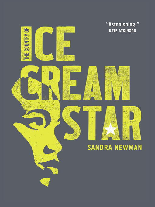 Title details for The Country of Ice Cream Star by Sandra Newman - Available